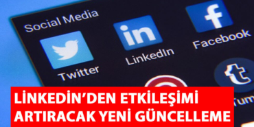Linkedin’den Etkileşimi Artıracak Yeni Güncelleme