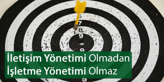 İletişim Yönetimi Olmadan İşletme Yönetimi Olmaz